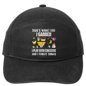 Thats What I Do I Garden I Play With Chickens Forget Things 7-Panel Snapback Hat