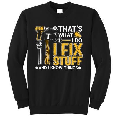 That's What I Do I Fix Stuff And I Know Things Funny Saying Sweatshirt