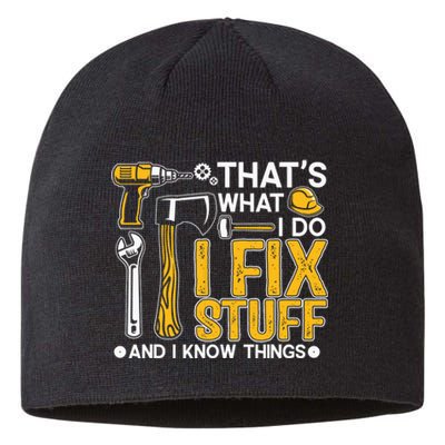 That's What I Do I Fix Stuff And I Know Things Funny Saying Sustainable Beanie