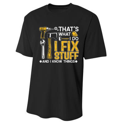 That's What I Do I Fix Stuff And I Know Things Funny Saying Performance Sprint T-Shirt