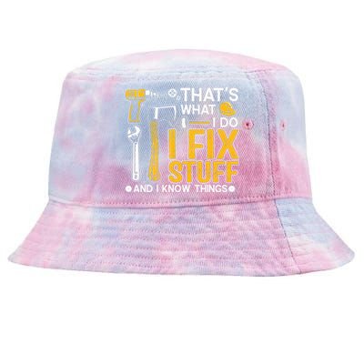 That's What I Do I Fix Stuff And I Know Things Funny Saying Tie-Dyed Bucket Hat