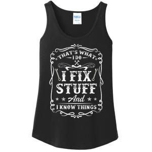 That's What I Do I Fix Stuff And I Know Things Funny Saying Ladies Essential Tank