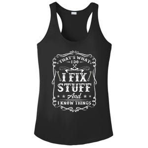 That's What I Do I Fix Stuff And I Know Things Funny Saying Ladies PosiCharge Competitor Racerback Tank