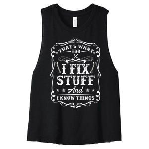 That's What I Do I Fix Stuff And I Know Things Funny Saying Women's Racerback Cropped Tank