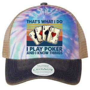 Thats What I Do I Play Poker And I Know Things Legacy Tie Dye Trucker Hat