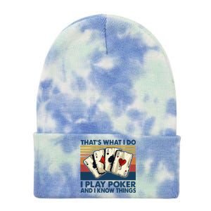 Thats What I Do I Play Poker And I Know Things Tie Dye 12in Knit Beanie