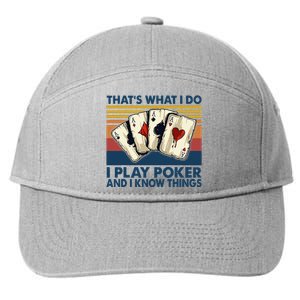 Thats What I Do I Play Poker And I Know Things 7-Panel Snapback Hat