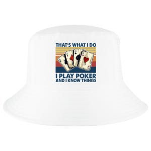 Thats What I Do I Play Poker And I Know Things Cool Comfort Performance Bucket Hat