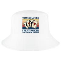 Thats What I Do I Play Poker And I Know Things Cool Comfort Performance Bucket Hat