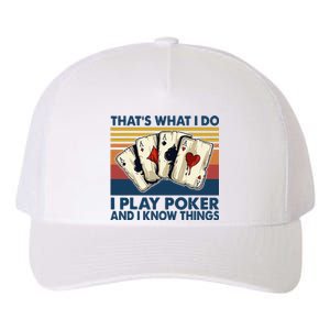 Thats What I Do I Play Poker And I Know Things Yupoong Adult 5-Panel Trucker Hat