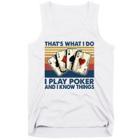 Thats What I Do I Play Poker And I Know Things Tank Top