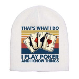 Thats What I Do I Play Poker And I Know Things Short Acrylic Beanie