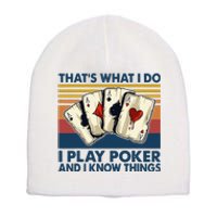 Thats What I Do I Play Poker And I Know Things Short Acrylic Beanie