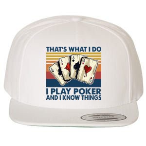 Thats What I Do I Play Poker And I Know Things Wool Snapback Cap