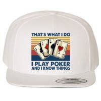 Thats What I Do I Play Poker And I Know Things Wool Snapback Cap