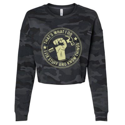 That's What I Do I Fix Stuff And I Know Things Handy Gift Cropped Pullover Crew