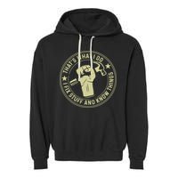 That's What I Do I Fix Stuff And I Know Things Handy Gift Garment-Dyed Fleece Hoodie