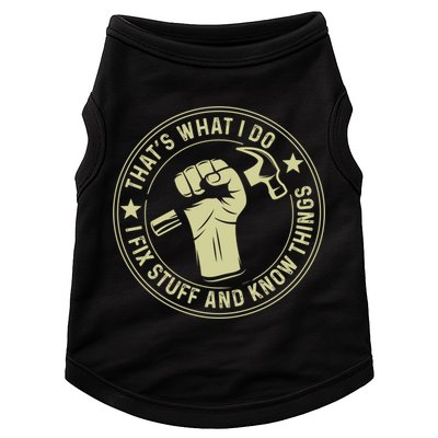 That's What I Do I Fix Stuff And I Know Things Handy Gift Doggie Tank