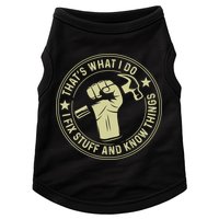 That's What I Do I Fix Stuff And I Know Things Handy Gift Doggie Tank