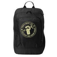 That's What I Do I Fix Stuff And I Know Things Handy Gift City Backpack