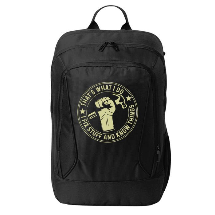 That's What I Do I Fix Stuff And I Know Things Handy Gift City Backpack