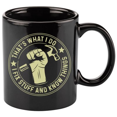 That's What I Do I Fix Stuff And I Know Things Handy Gift 11oz C Handle Ceramic Mug