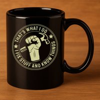 That's What I Do I Fix Stuff And I Know Things Handy Gift 11oz C Handle Ceramic Mug