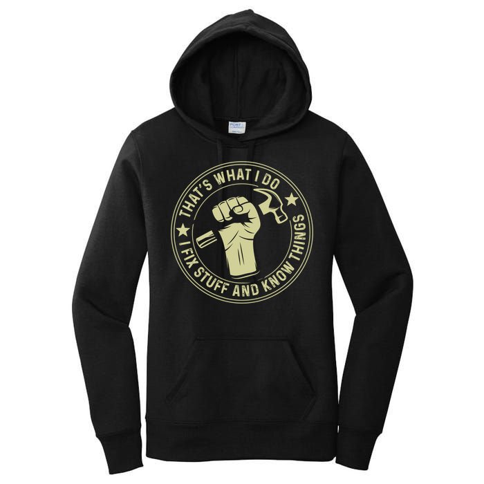 That's What I Do I Fix Stuff And I Know Things Handy Gift Women's Pullover Hoodie