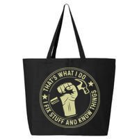 That's What I Do I Fix Stuff And I Know Things Handy Gift 25L Jumbo Tote