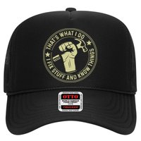 That's What I Do I Fix Stuff And I Know Things Handy Gift Trucker Hat