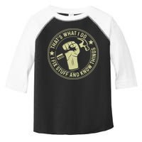 That's What I Do I Fix Stuff And I Know Things Handy Gift Toddler Fine Jersey T-Shirt