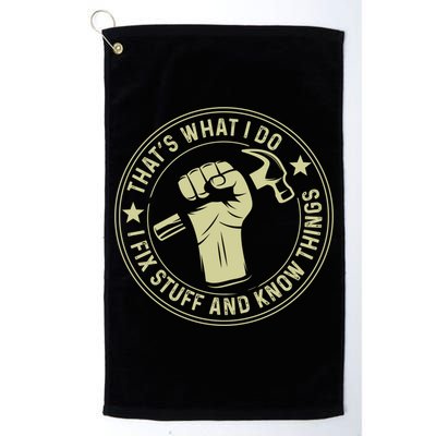 That's What I Do I Fix Stuff And I Know Things Handy Gift Golf Towel