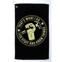 That's What I Do I Fix Stuff And I Know Things Handy Gift Golf Towel