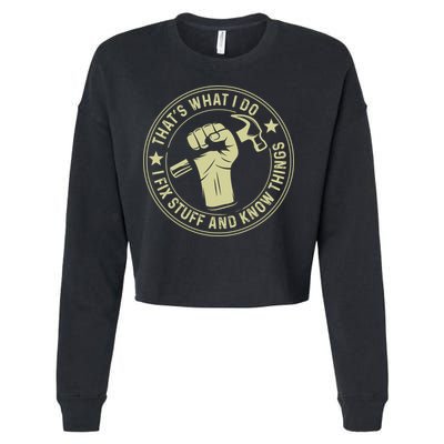 That's What I Do I Fix Stuff And I Know Things Handy Gift Cropped Pullover Crew
