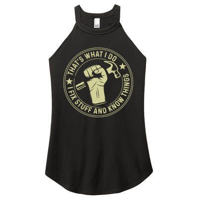 That's What I Do I Fix Stuff And I Know Things Handy Gift Women's Perfect Tri Rocker Tank