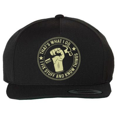 That's What I Do I Fix Stuff And I Know Things Handy Gift Wool Snapback Cap