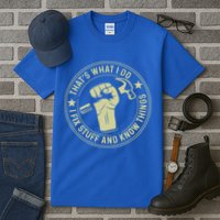 That's What I Do I Fix Stuff And I Know Things Handy Gift Tall T-Shirt