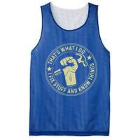 That's What I Do I Fix Stuff And I Know Things Handy Gift Mesh Reversible Basketball Jersey Tank