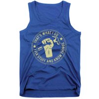 That's What I Do I Fix Stuff And I Know Things Handy Gift Tank Top