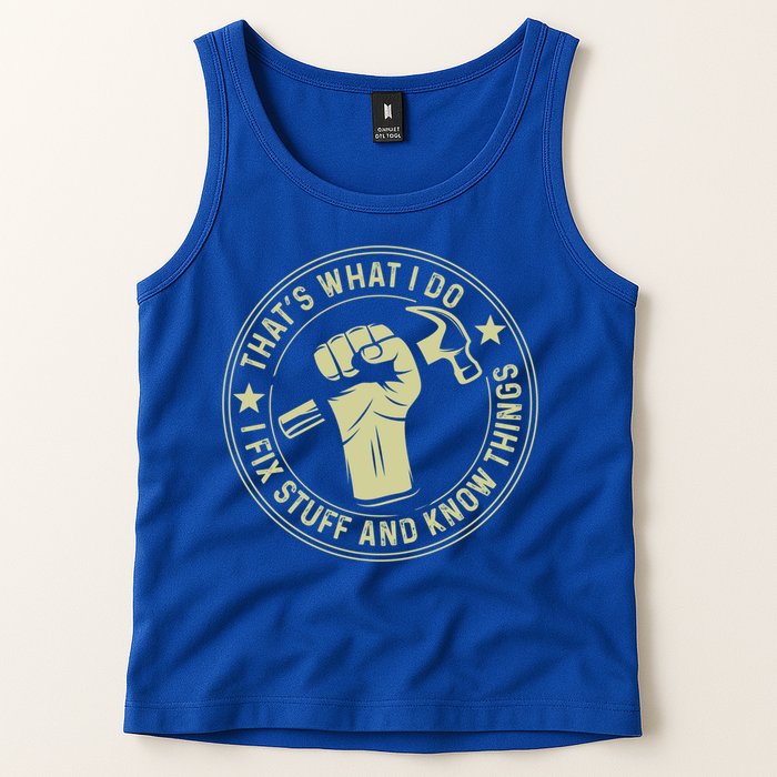 That's What I Do I Fix Stuff And I Know Things Handy Gift Tank Top