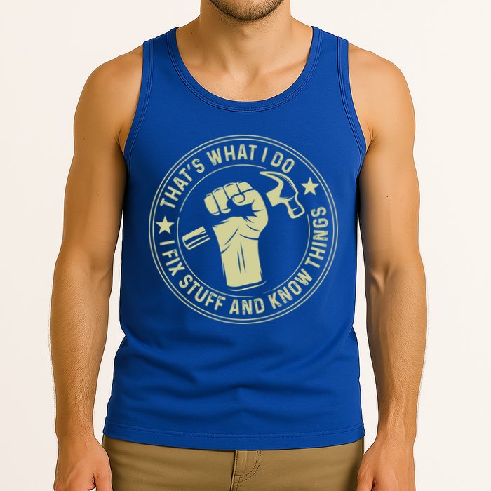 That's What I Do I Fix Stuff And I Know Things Handy Gift Tank Top