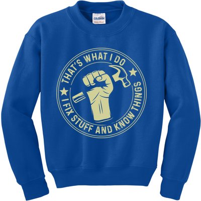 That's What I Do I Fix Stuff And I Know Things Handy Gift Kids Sweatshirt