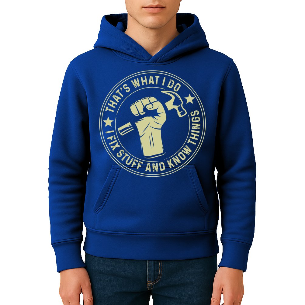 That's What I Do I Fix Stuff And I Know Things Handy Gift Kids Hoodie