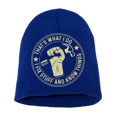 That's What I Do I Fix Stuff And I Know Things Handy Gift Short Acrylic Beanie