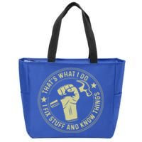 That's What I Do I Fix Stuff And I Know Things Handy Gift Zip Tote Bag