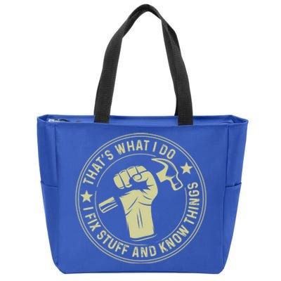 That's What I Do I Fix Stuff And I Know Things Handy Gift Zip Tote Bag