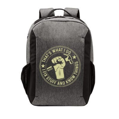 That's What I Do I Fix Stuff And I Know Things Handy Gift Vector Backpack