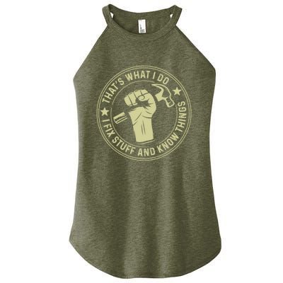 That's What I Do I Fix Stuff And I Know Things Handy Gift Women's Perfect Tri Rocker Tank