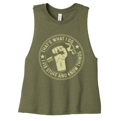 That's What I Do I Fix Stuff And I Know Things Handy Gift Women's Racerback Cropped Tank