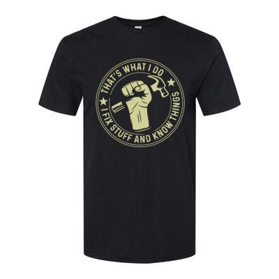 That's What I Do I Fix Stuff And I Know Things Handy Gift Softstyle CVC T-Shirt